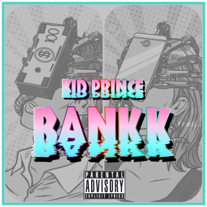 ดาวน์โหลดและฟังเพลง Bankk พร้อมเนื้อเพลงจาก Kid Prince