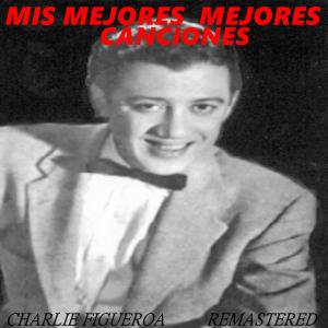 Charlie Figueroa的专辑MIS MEJORES CANCIONES