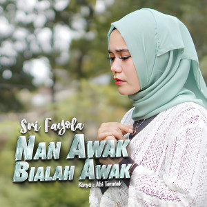 Dengarkan Nan Awak Bialah Awak lagu dari Sri Fayola dengan lirik