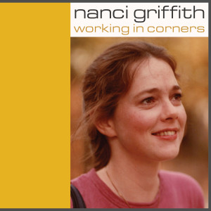 Nanci Griffith的專輯Working In Corners