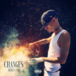 Listen to Changes (Explicit) song with lyrics from Reign Jah