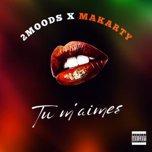 2Moods的專輯Tu m'aimes (feat. Makarty) [Explicit]