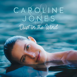 收聽Caroline Jones的Dust in the Wind歌詞歌曲