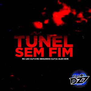 Dengarkan lagu TÚNEL SEM FIM (Explicit) nyanyian Club da DZ7 dengan lirik