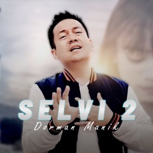 ดาวน์โหลดและฟังเพลง Selvi 2 พร้อมเนื้อเพลงจาก Dorman Manik