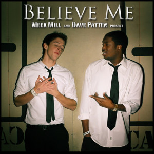 Believe Me (feat. Dave Patten) dari Meek Mill