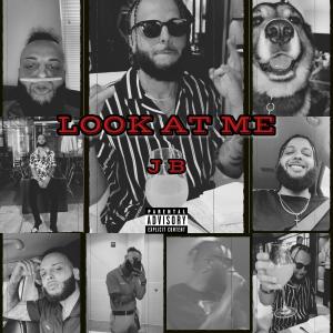 Album LOOK AT ME (Explicit) from J B