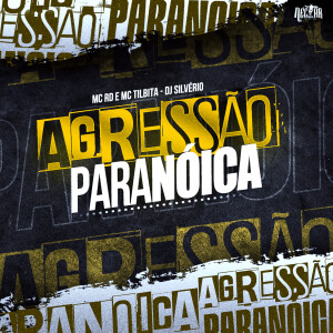 MC Tilbita的專輯Agressão Paranoica (Explicit)