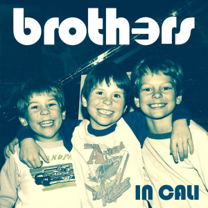 Listen to In Cali song with lyrics from Brothers