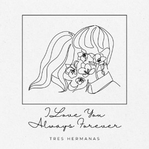 Album I Love You Always Forever from Tres Hermanas