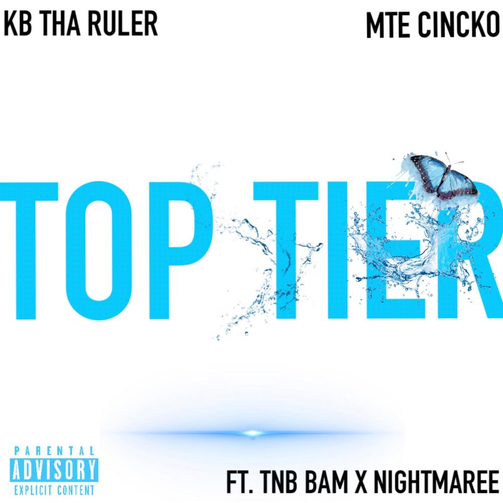Top Tier (KB Tha Ruler X MTE Cincko) (feat. TNB Bam & Nightmaree) (Explicit)