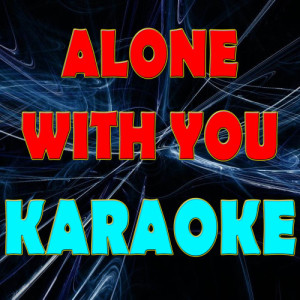 收聽Karaoke的Alone With You (Karaoke Version)歌詞歌曲