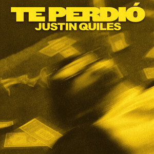Justin Quiles的專輯Te Perdió (Explicit)