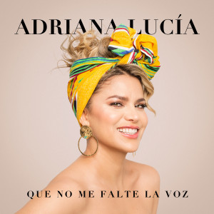Album Que No Me Falte la Voz from Adriana Lucia