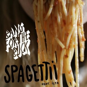 收聽Bang For The Buck的Spagettii (feat. Ilta)歌詞歌曲