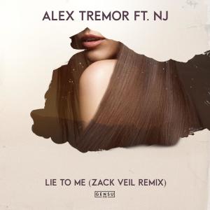 Alex Tremor的专辑Lie to Me (feat. NJ) [Zach Veil Remix]