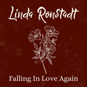 Falling In Love Again dari Linda Ronstadt