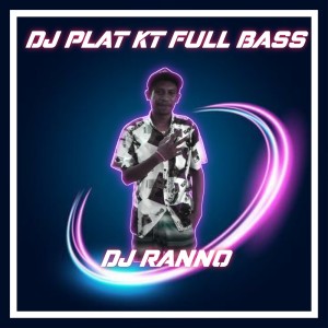 Dengarkan Dj Plat Kt Full Bass (Remix) lagu dari DJ RANNO dengan lirik