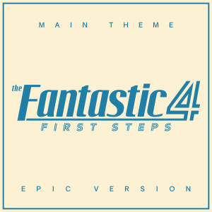 อัลบัม The Fantastic Four: First Steps Main Theme (Epic Version) ศิลปิน L'Orchestra Cinematique