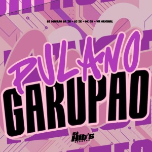 Dengarkan lagu Pula no Garupão (Explicit) nyanyian DJ MAGRÃO DA ZN dengan lirik