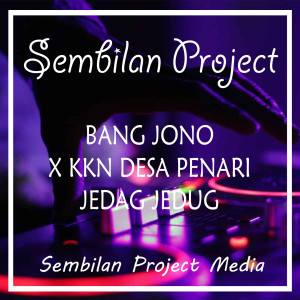 收聽Sembilan Project的BANG JONO / KKN DESA PENARI JEDAG JEDUG (Remix)歌詞歌曲