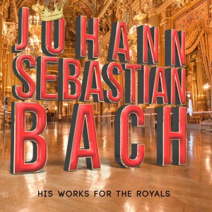 Johann Sebastian Bach的專輯Johann Sebastian Bach: His Works for the Royals