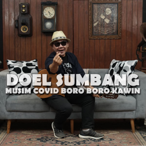 Listen to Musim Covid Boro Boro Kawin song with lyrics from Doel Sumbang