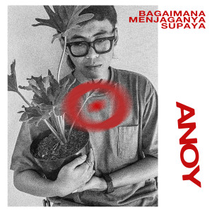 Album Bagaimana Menjaganya Supaya from Anoy