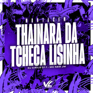 Album Montagem Thainara da Tcheca Lisinha (Explicit) oleh Mc Nem Jm