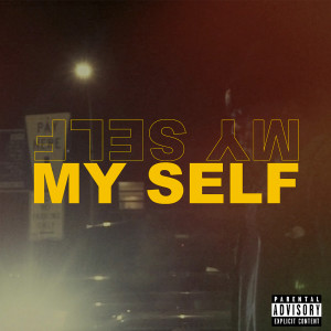 Listen to Myself (Explicit) song with lyrics from GST CAIN