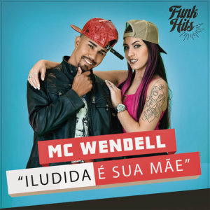 ดาวน์โหลดและฟังเพลง Iludida É Sua Mãe (Explicit) พร้อมเนื้อเพลงจาก Mc Wendell