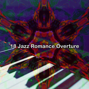 Album 18 Jazz Romance Overture oleh Bossa Nova Lounge Orchestra