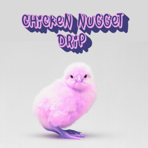 ดาวน์โหลดและฟังเพลง Chicken Nugget Drip พร้อมเนื้อเพลงจาก Kirill