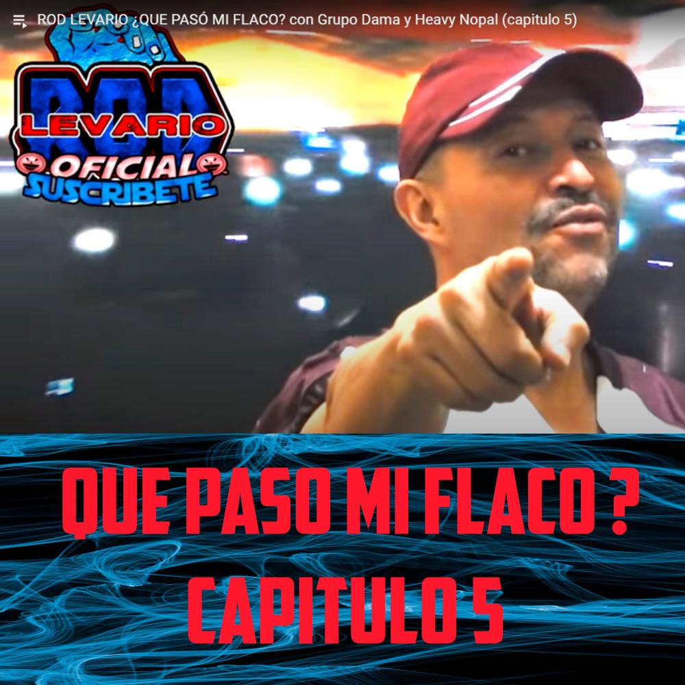 Que Paso Mi Flaco (Capitulo 5)