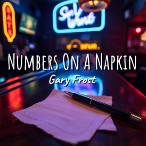 Dengarkan lagu Numbers On A Napkin nyanyian Gary Frost dengan lirik