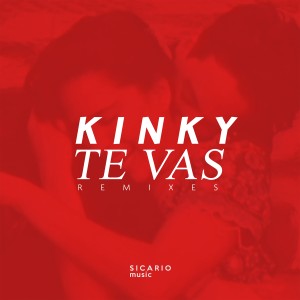 Kinky的專輯Te Vas Remixes