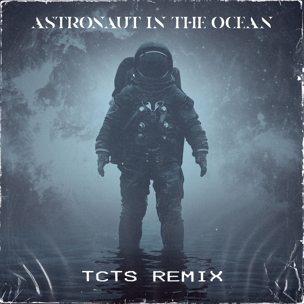 Astronaut In The Ocean (TCTS Remix|Explicit)