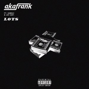 收聽AKAFrank的Lots (Explicit)歌詞歌曲