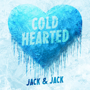 Album Cold Hearted oleh Jack & Jack