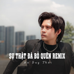 Listen to Sự Thật Đã Bỏ Quên Remix (Ytmix) song with lyrics from Hà Duy Thái
