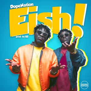 Listen to Eish song with lyrics from DopeNation