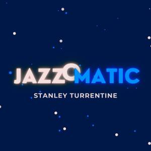 Album JazzOmatic from Stanley Turrentine