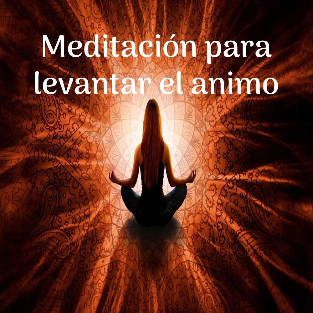 Meditación para levantar el animo