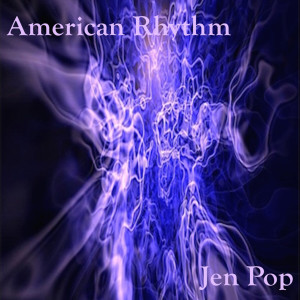 收听American Rhythm的Jen Pop歌词歌曲