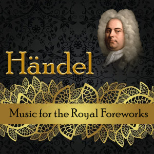 Händel, Music for the Royal Foreworks