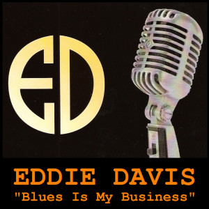 Eddie Davis的专辑Blues Is My Business