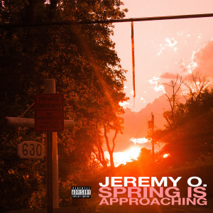 ดาวน์โหลดและฟังเพลง Spring Is Approaching (Explicit) พร้อมเนื้อเพลงจาก Jeremy O.