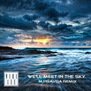 We Will Meet In The Sky (M.Pravda Progressive Remix) dari Viki Lee