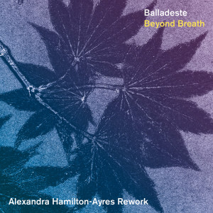 Alexandra Hamilton-Ayres的專輯Beyond Breath (Alexandra Hamiton-Ayres Rework)