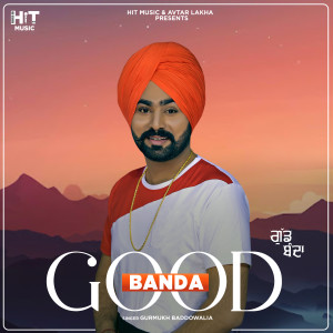 收听Gurmukh Baddowalia的Good Banda歌词歌曲